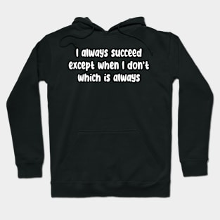 I Always Succeed Hoodie